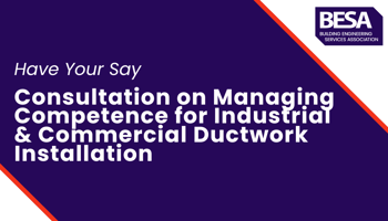 Consultation on Managing Competence for Industrial & Commercial Ductwork Installation