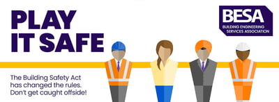 BESA's Building Safety Act campaign Play It Safe