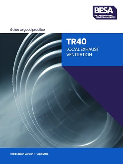 TR40 Local Exhaust Ventilation Guide To Good Practice, a BESA publication